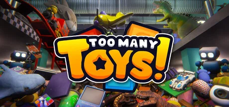 玩具太多！|官方中文|支持手柄|Too Many Toys! - 2