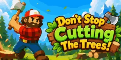 别停下砍树！|官方中文|Don't Stop Cutting The Trees!