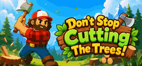 别停下砍树！|官方中文|Don't Stop Cutting The Trees! - 2